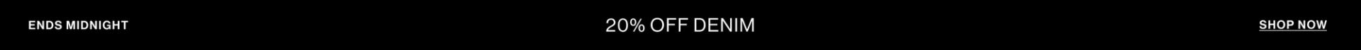 20% OFF DENIM. SHOP NOW.