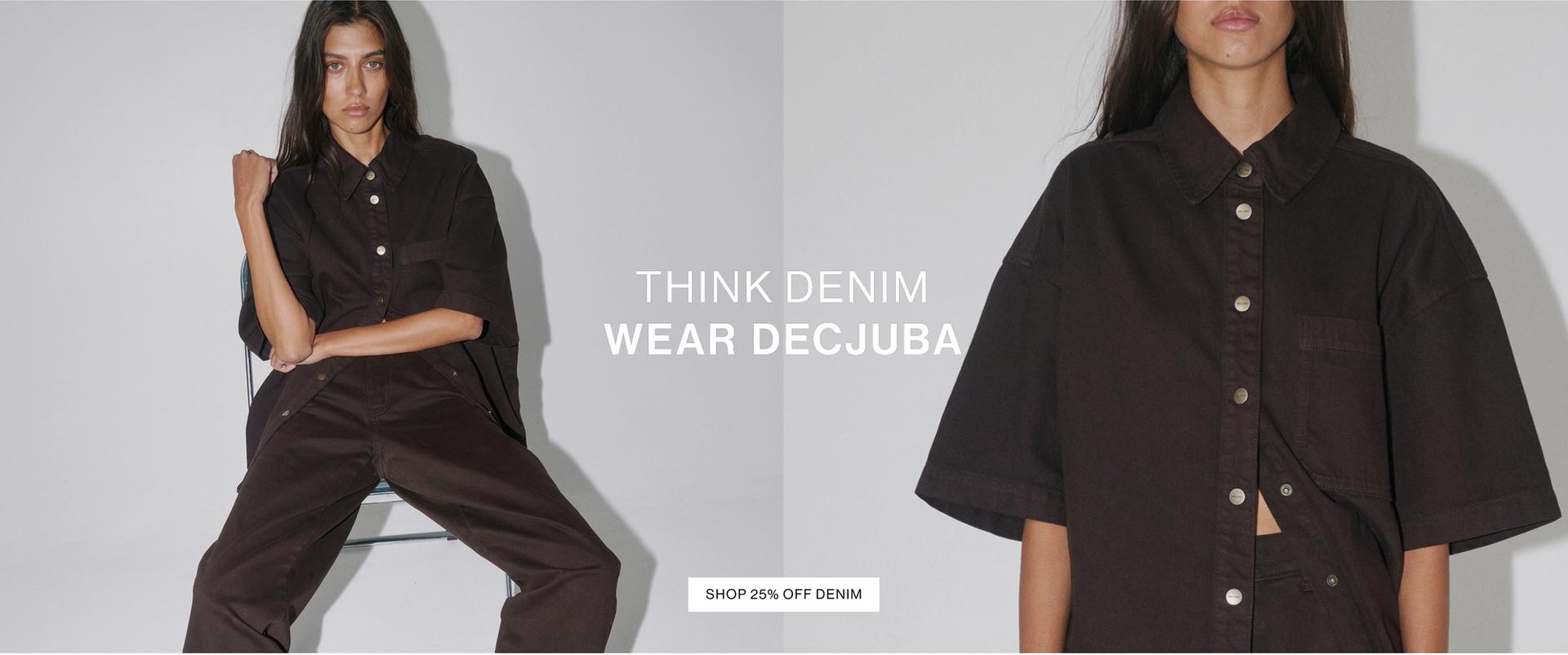 THINK DENIM. WEAR DECJUBA.