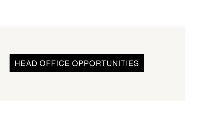 Explore our career opportunities: head office roles