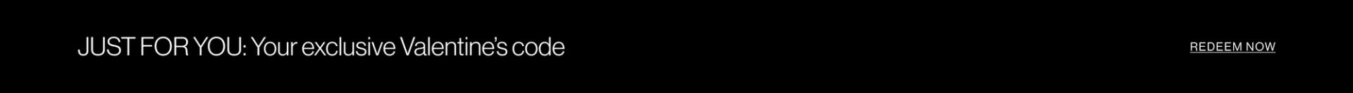 JSUT FOR YOU: Exclusive Valentine's Day code graphic black banner