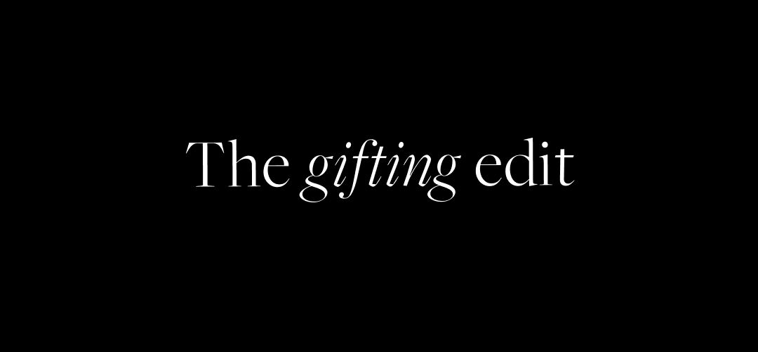 The gifting edit