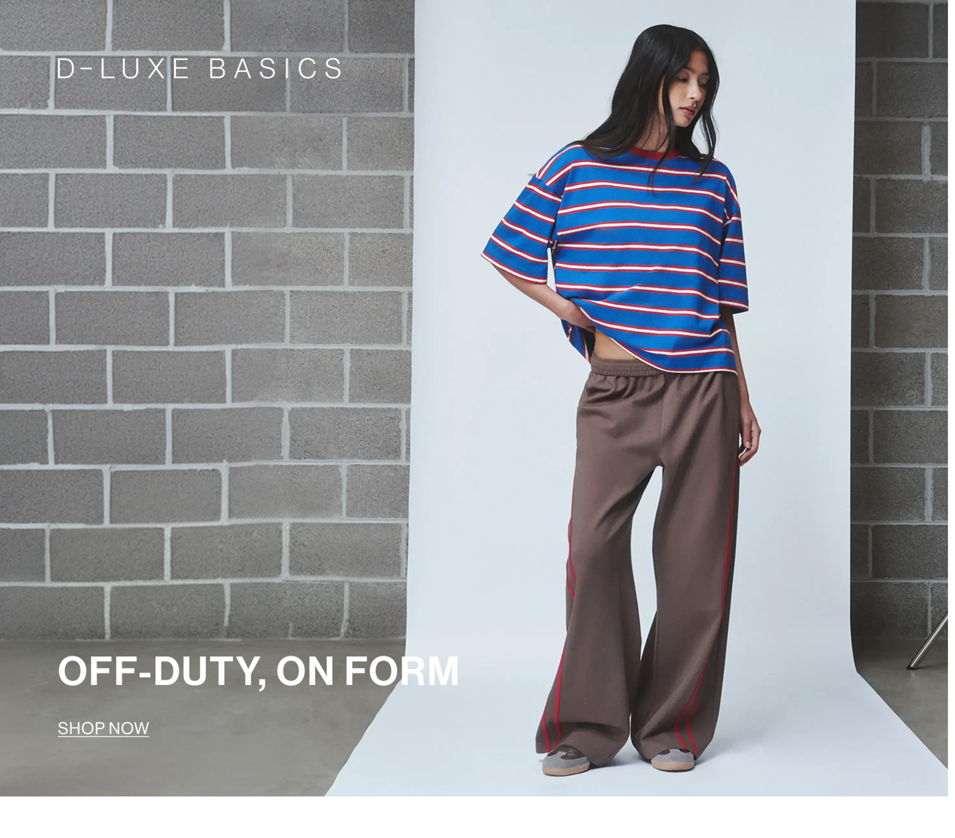 SHOP D-LUXE BASICS. OFF-DUTY, ON FORM