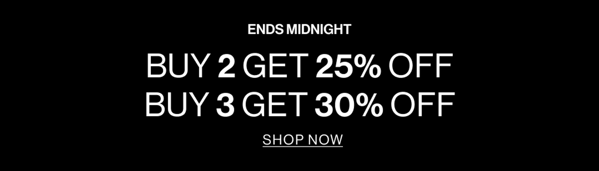 Black graphic banner with text "IN STORE & ONLINE BUY 2 GET 25% OFF, BUY 3 GET 30% OFF. SHOP NOW"