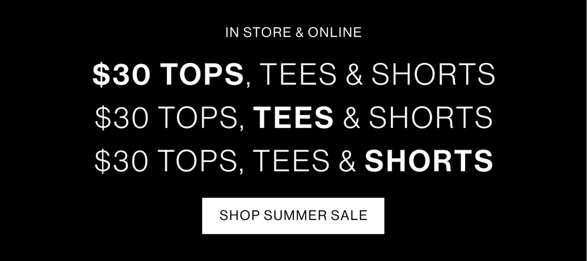 Graphic banner. Text reads $30 tops, tees & shorts. Button that reads shop summer sale