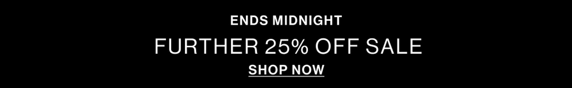 IN STORE & ONLINE FURTHER 25% OFF SALE
