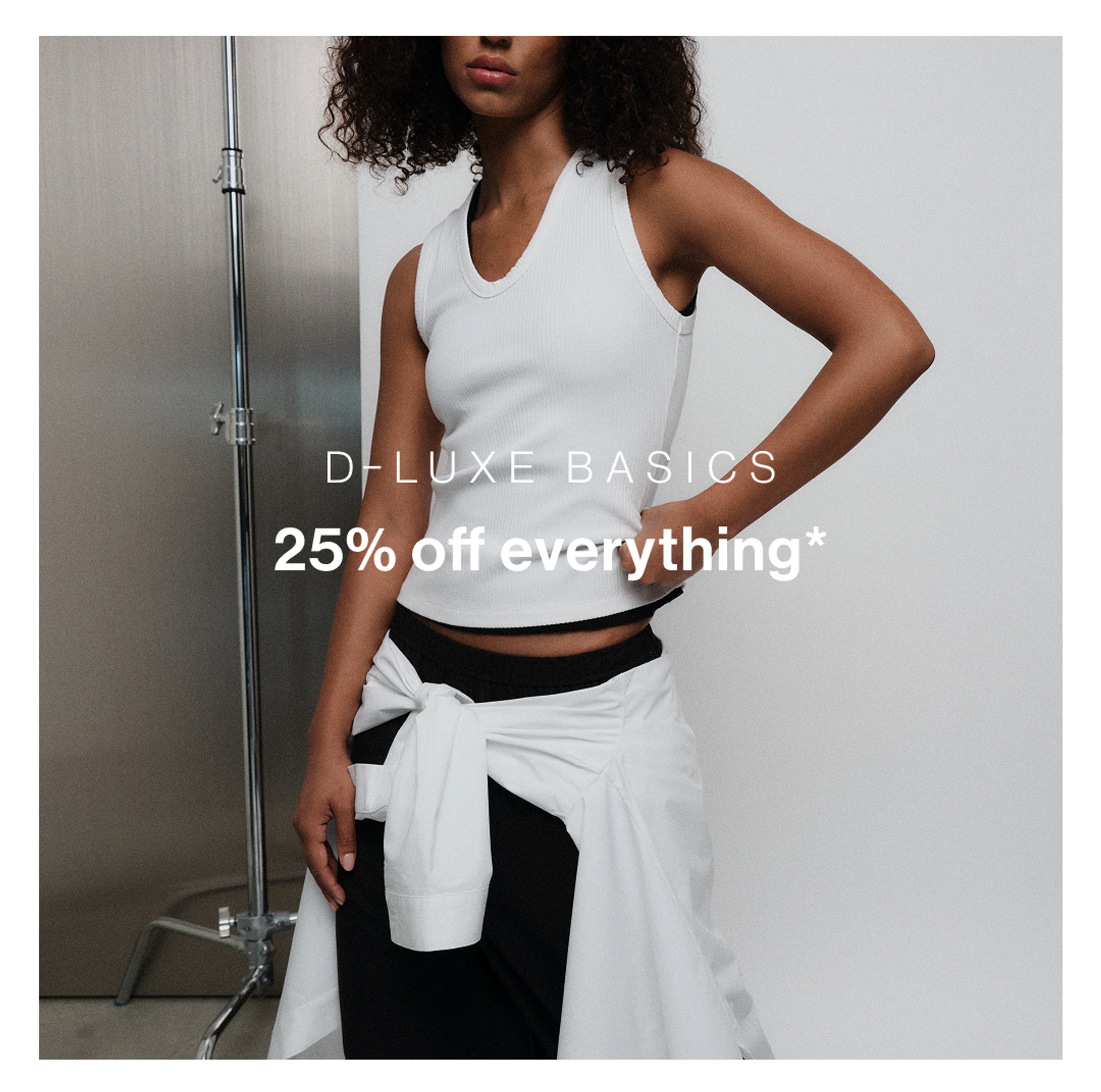 Model in white tank top and black pants. Text reads "25% off everything"