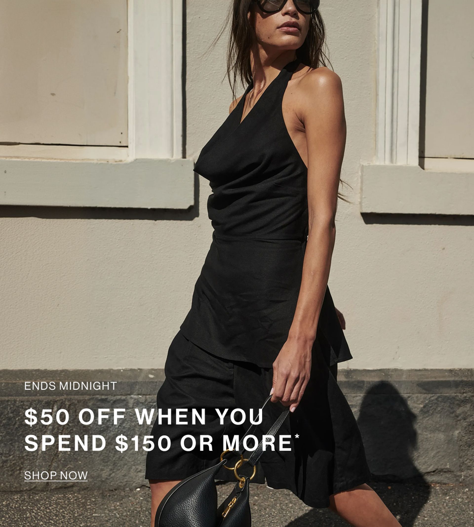 $50 OFF WHEN YOU SPEND $150 OR MORE*