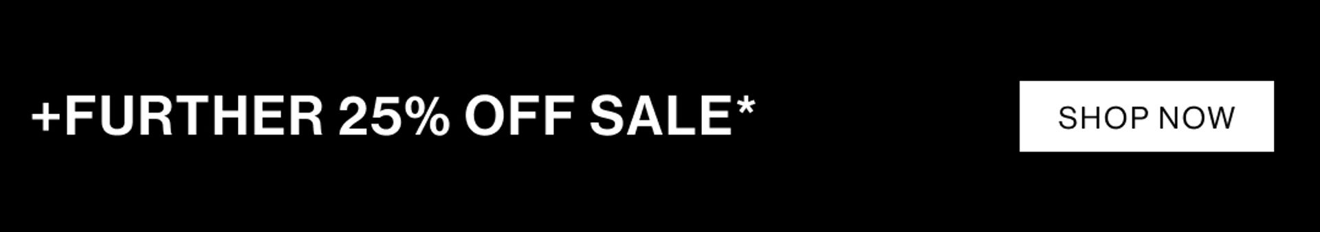 Black banner with white text. Text reads "further 25% off all sale"