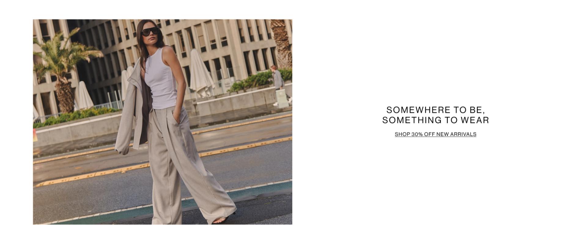SOMEWHERE TO BE. SOMETHING TO WEAR.