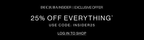 Text that reads "25% OFF EVERYTHING, DECJUBA INSIDER OFFER"