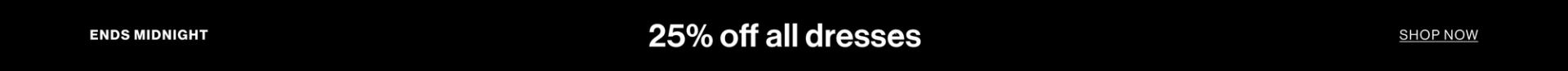 Black and white banner which reads "25% off all dresses, ends midnight".