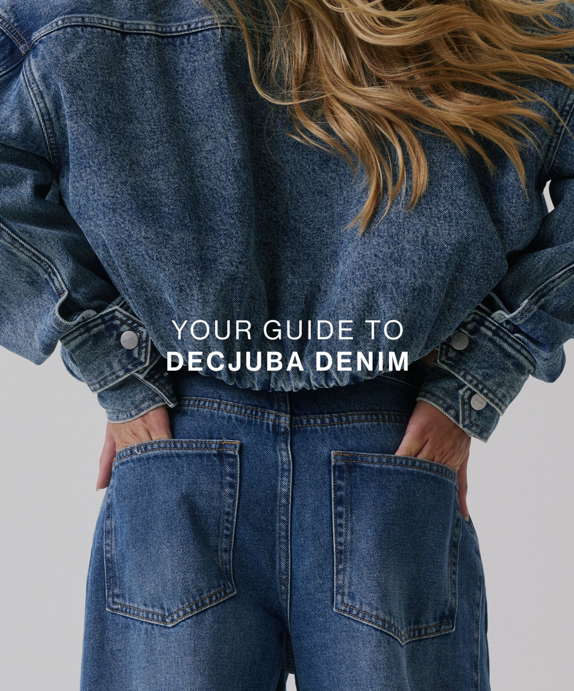 YOUR GUIDE TO DECJUBA DENIM
