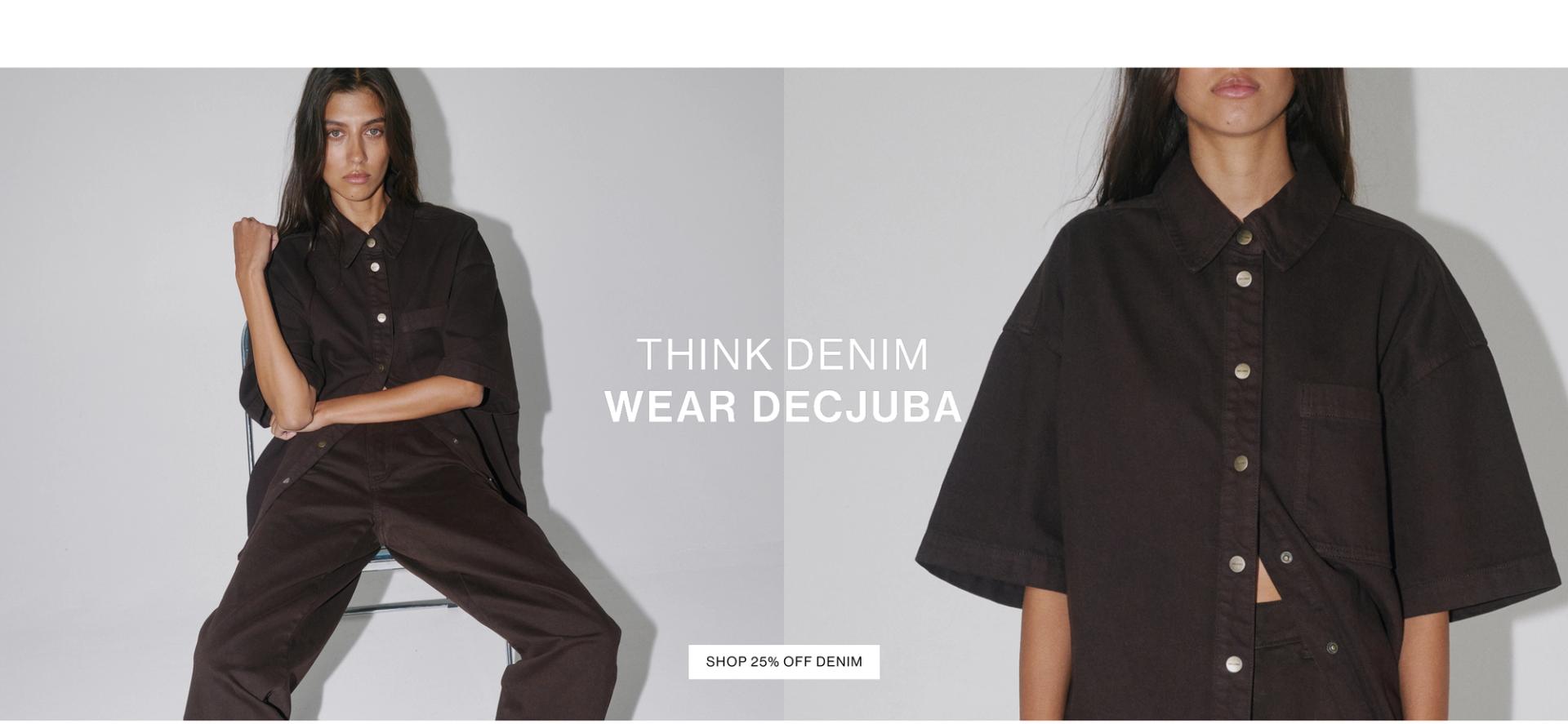 THINK DENIM. WEAR DECJUBA.
