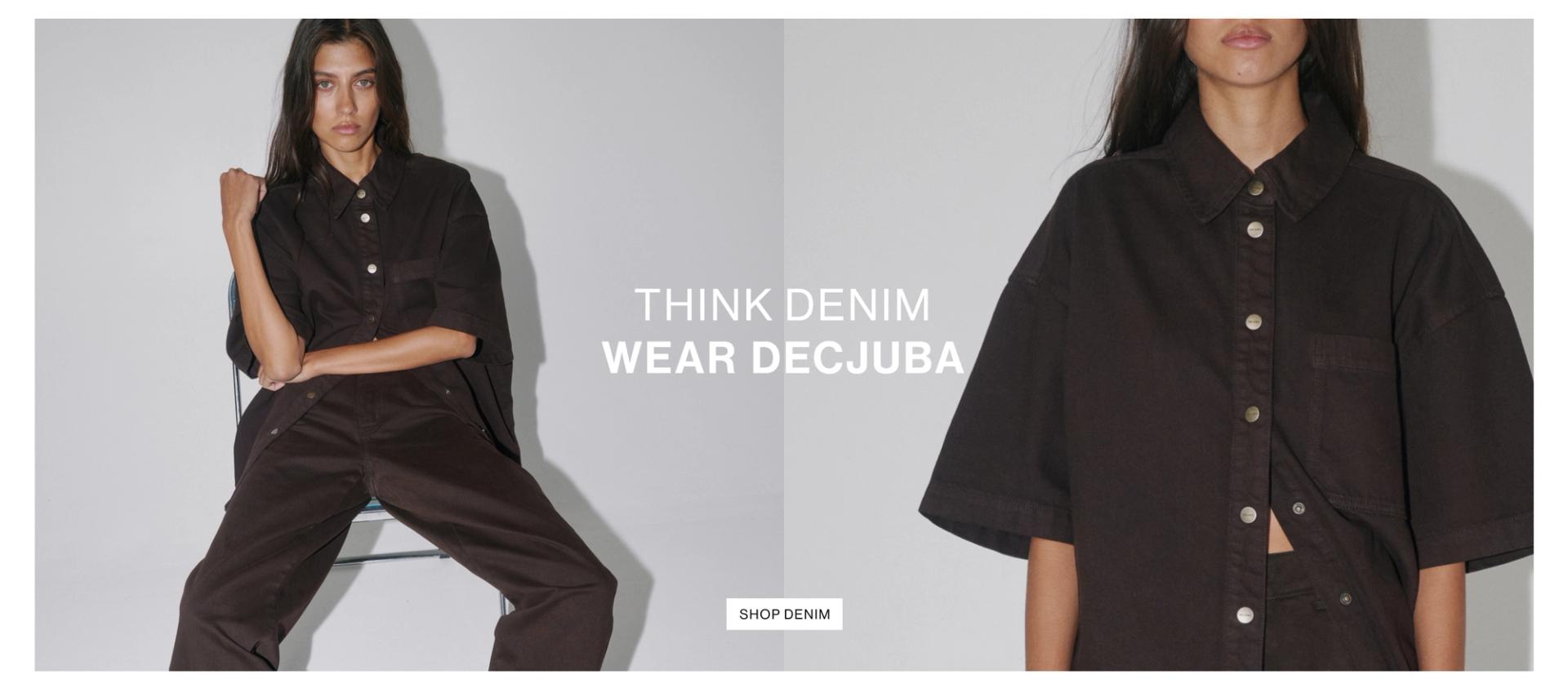THINK DENIM. WEAR DECJUBA.