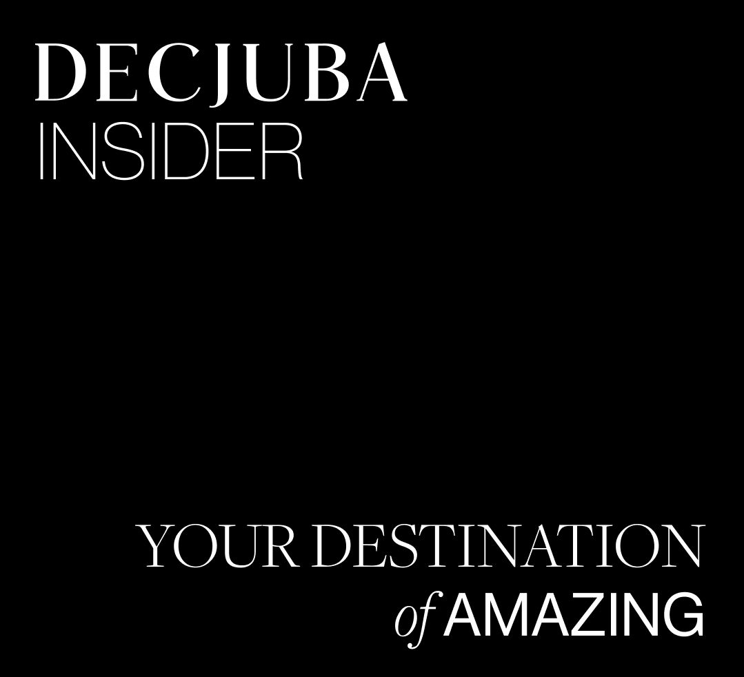 DECJUBA INSIDER YOUR DESTINATION OF AMAZING