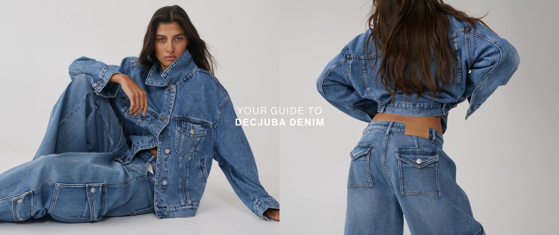 YOUR GUIDE TO DECJUBA DENIM