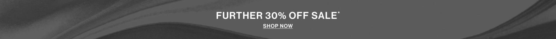 FURTHER 30% OFFSALE* SHOP NOW BANNER