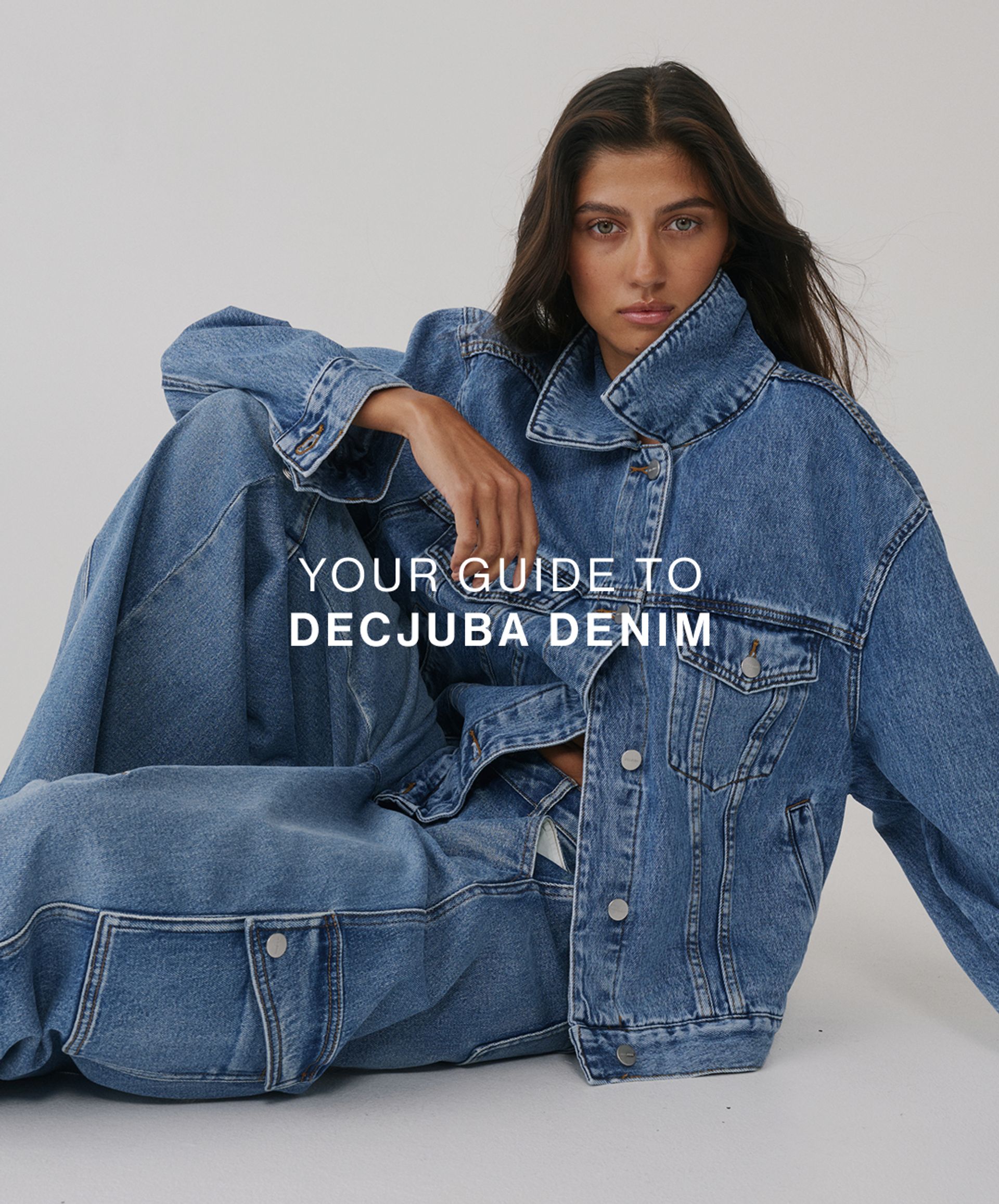 YOUR GUIDE TO DECJUBA DENIM