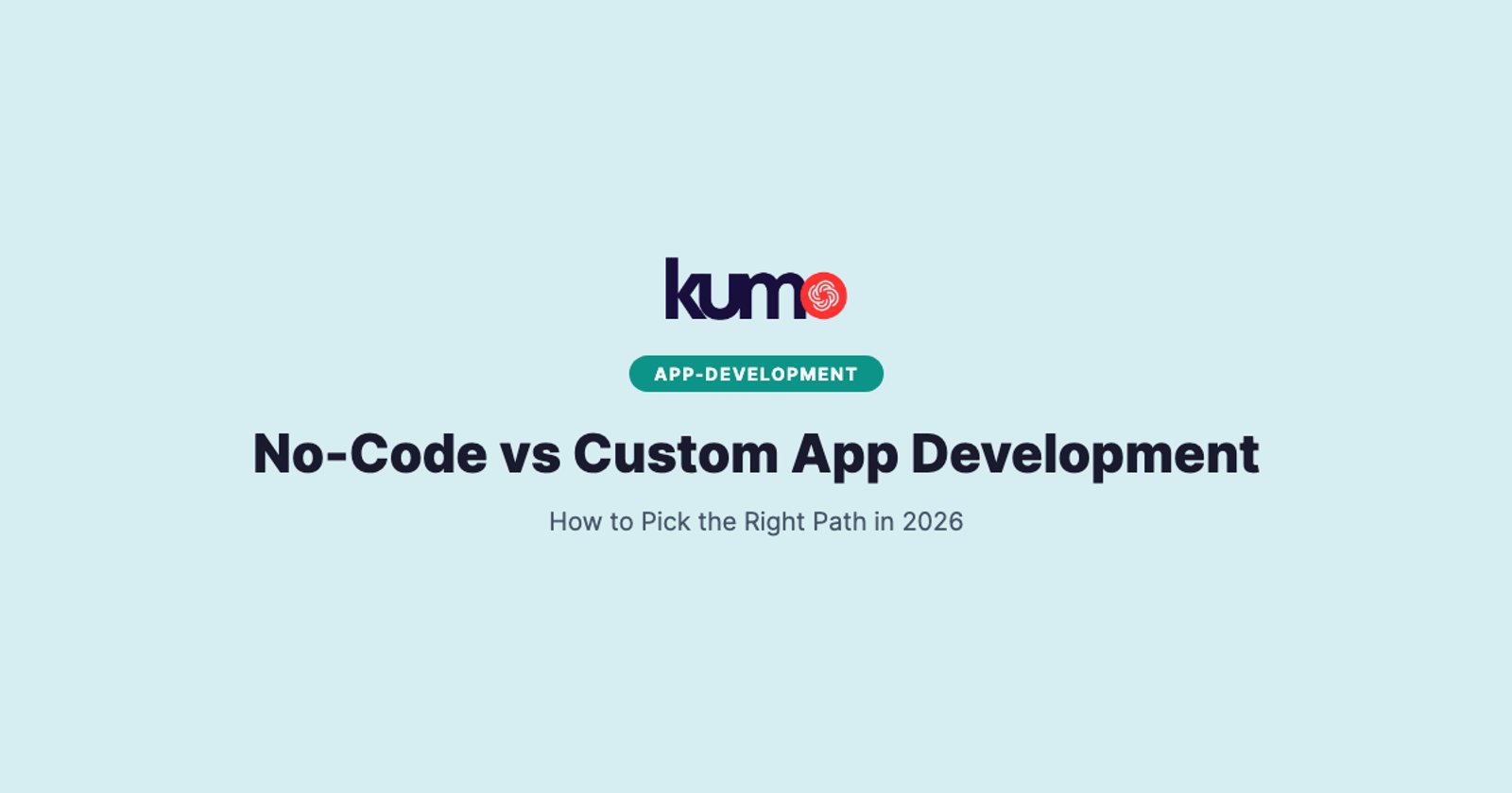 No-Code vs Custom App Development: How to Pick the Right Path in 2026