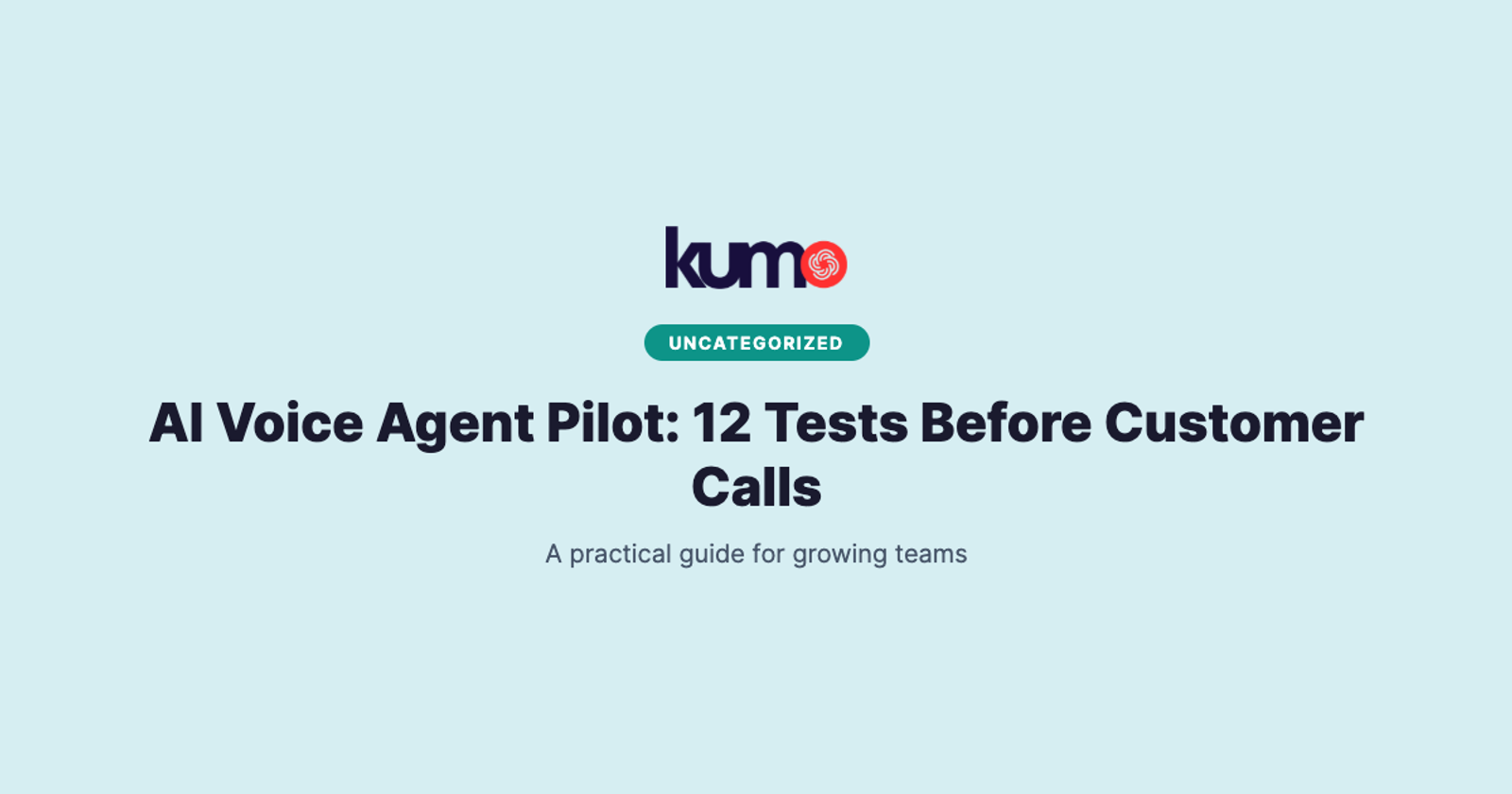 AI Voice Agent Pilot: 12 Tests Before Customer Calls blog banner