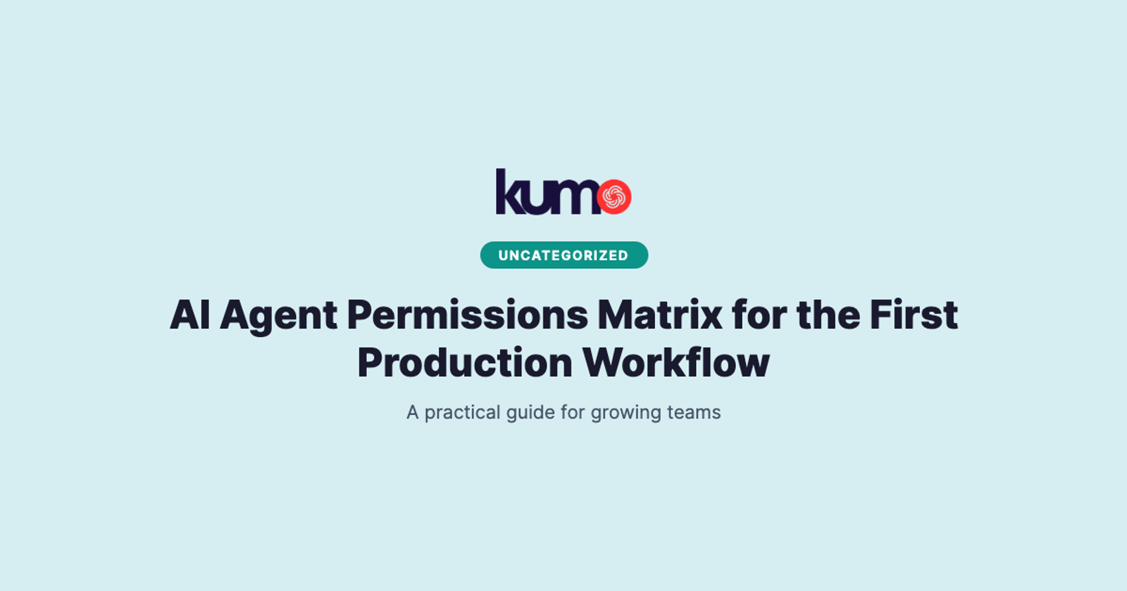AI Agent Permissions Matrix for the First Production Workflow blog banner