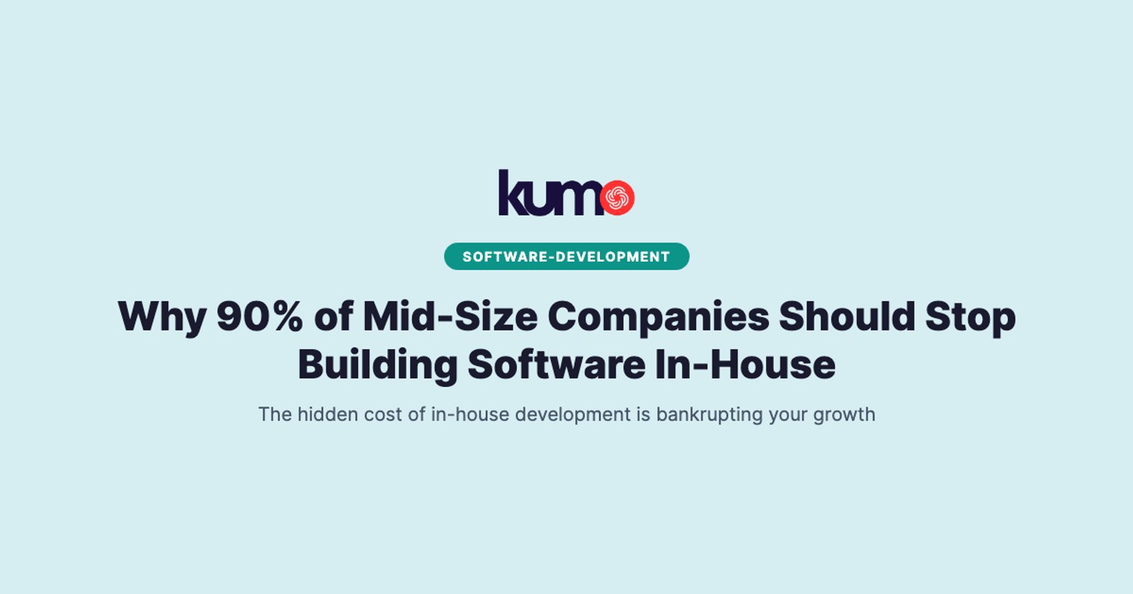 Why 90% of Mid-Size Companies Should Stop Building Software In-House