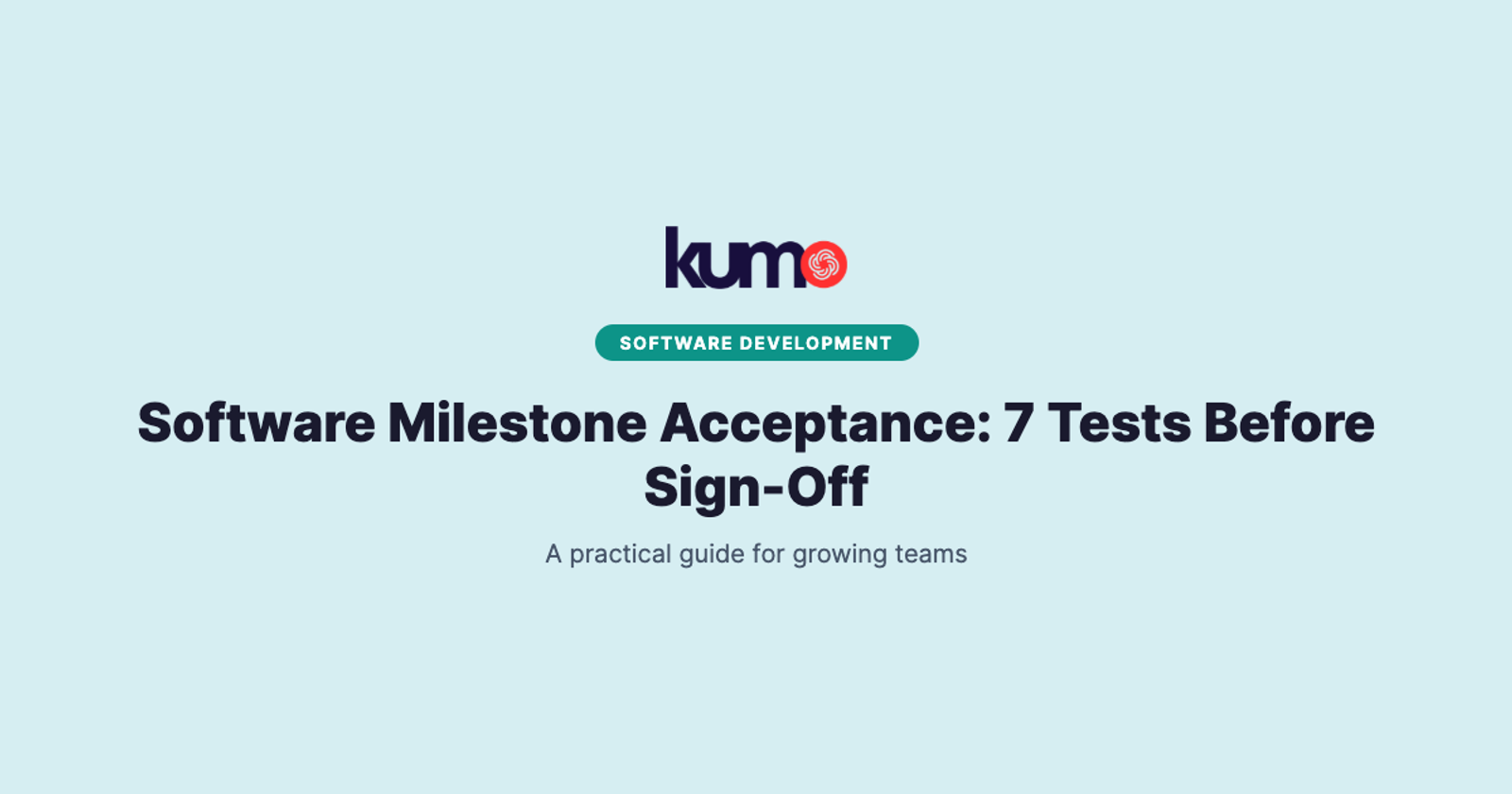 Software Milestone Acceptance: 7 Tests Before Sign-Off blog banner
