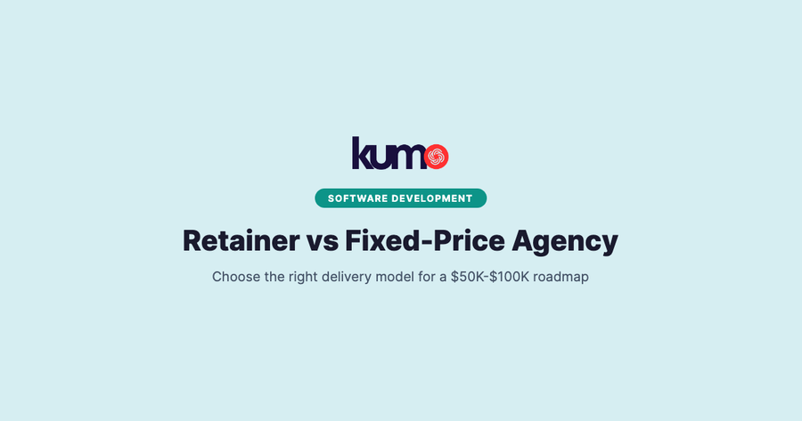 Software Development Retainer vs Fixed-Price Agency: 2026 Guide for Revenue-Stage Teams