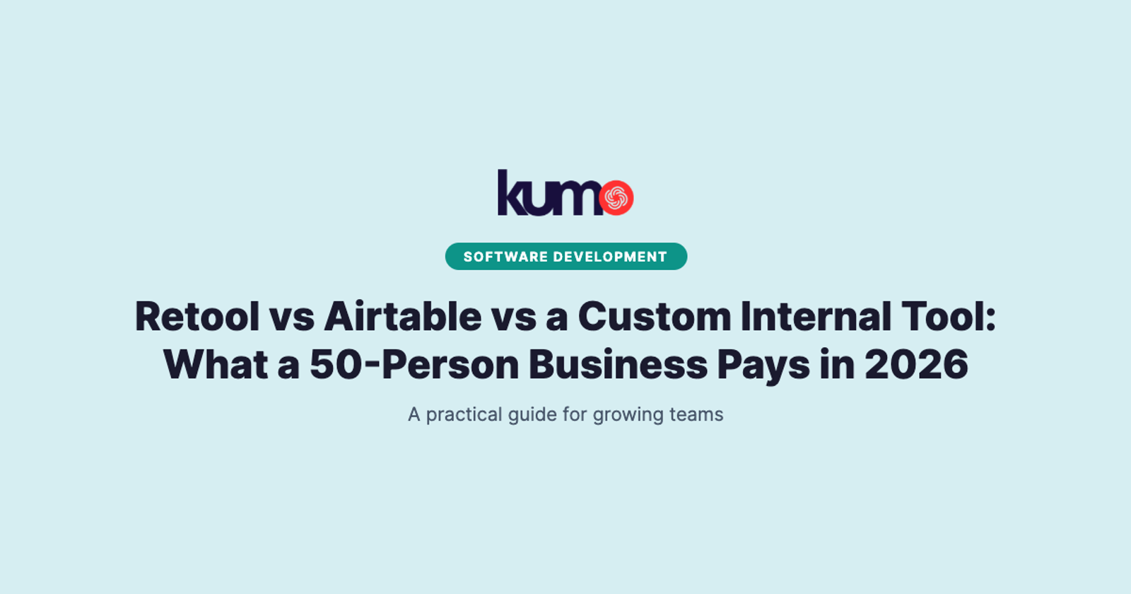 Retool vs Airtable vs a Custom Internal Tool: What a 50-Person Business Pays in 2026 blog banner