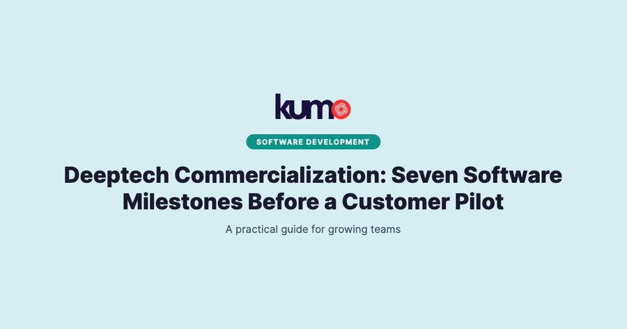 Deeptech Commercialization: Seven Software Milestones Before a Customer Pilot blog banner