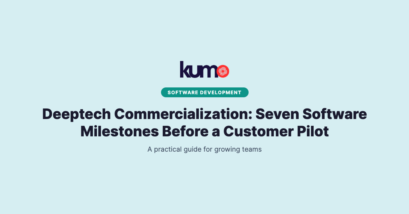 Deeptech Commercialization: Seven Software Milestones Before a Customer Pilot blog banner