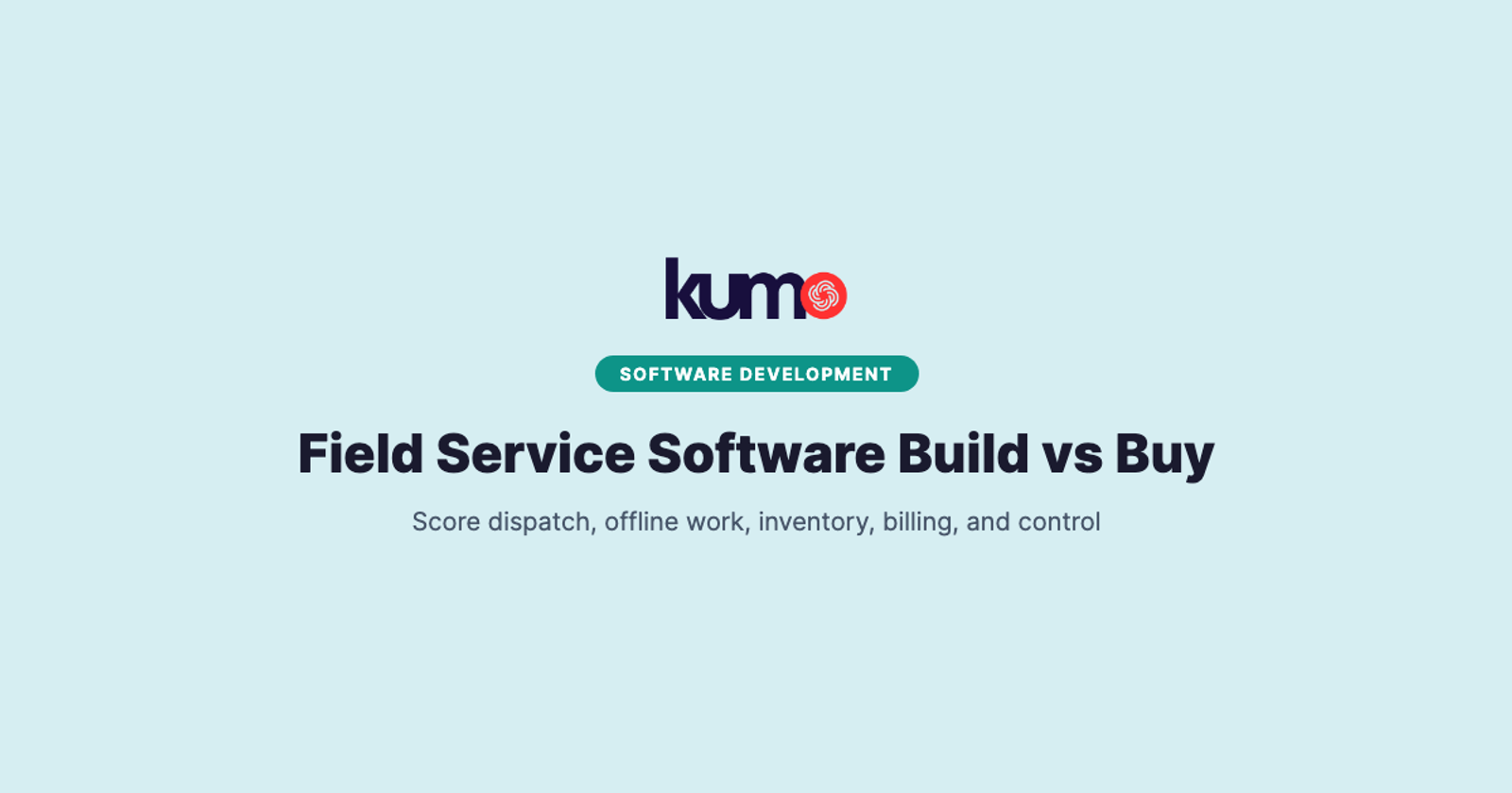 Field Service Management Software Build vs Buy Guide