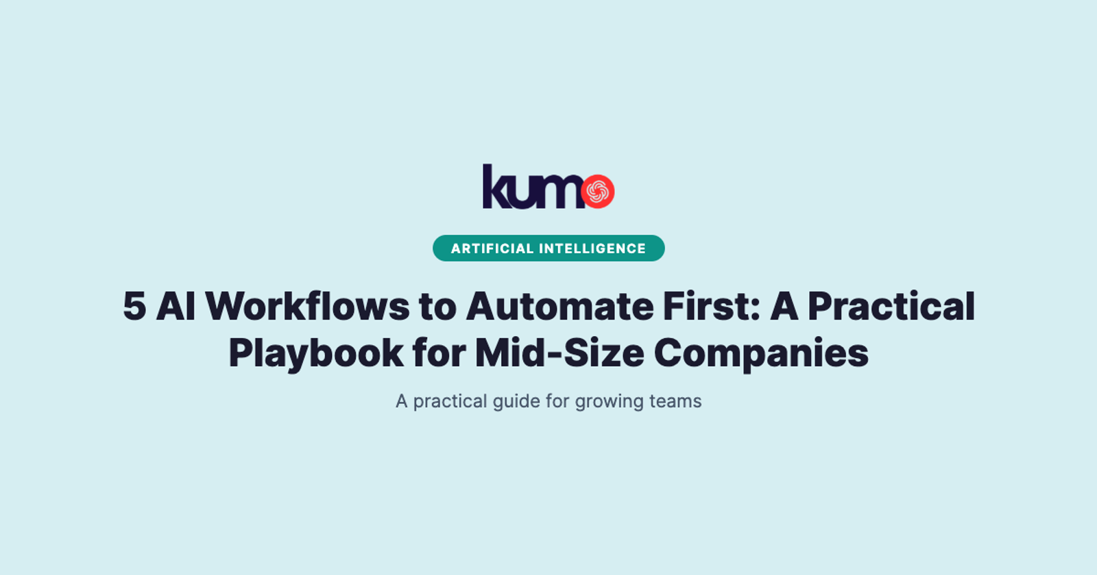 5 AI Workflows to Automate First: A Practical Playbook for Mid-Size Companies blog banner