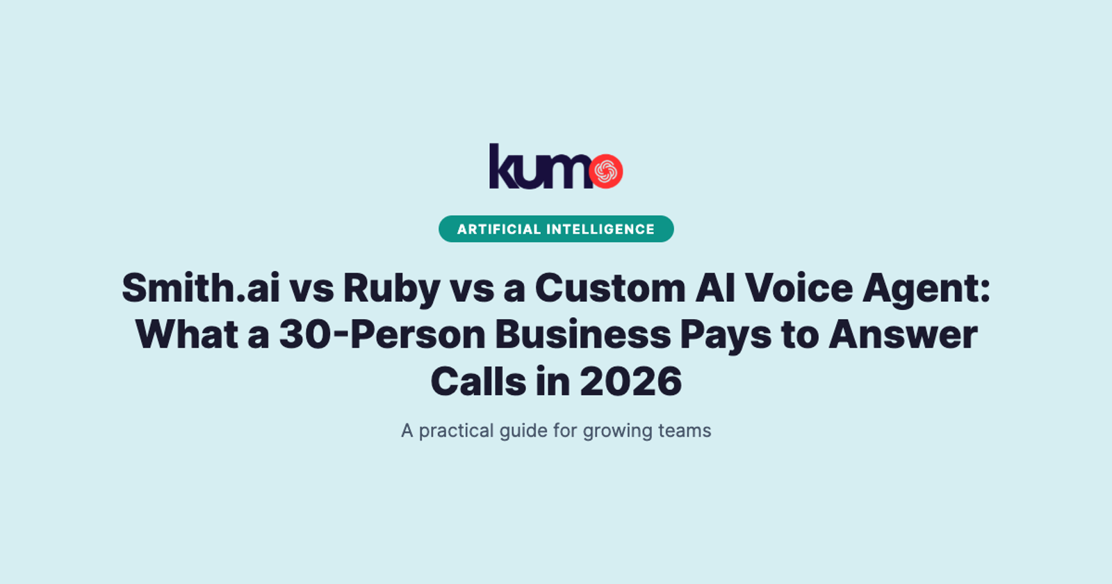 Smith.ai vs Ruby vs a Custom AI Voice Agent: What a 30-Person Business Pays to Answer Calls in 2026 blog banner