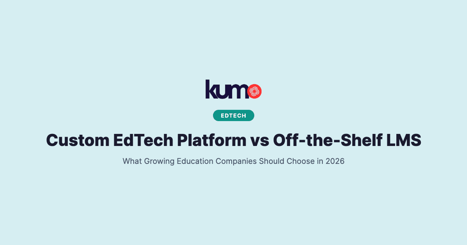 Custom EdTech Platform vs Off-the-Shelf LMS