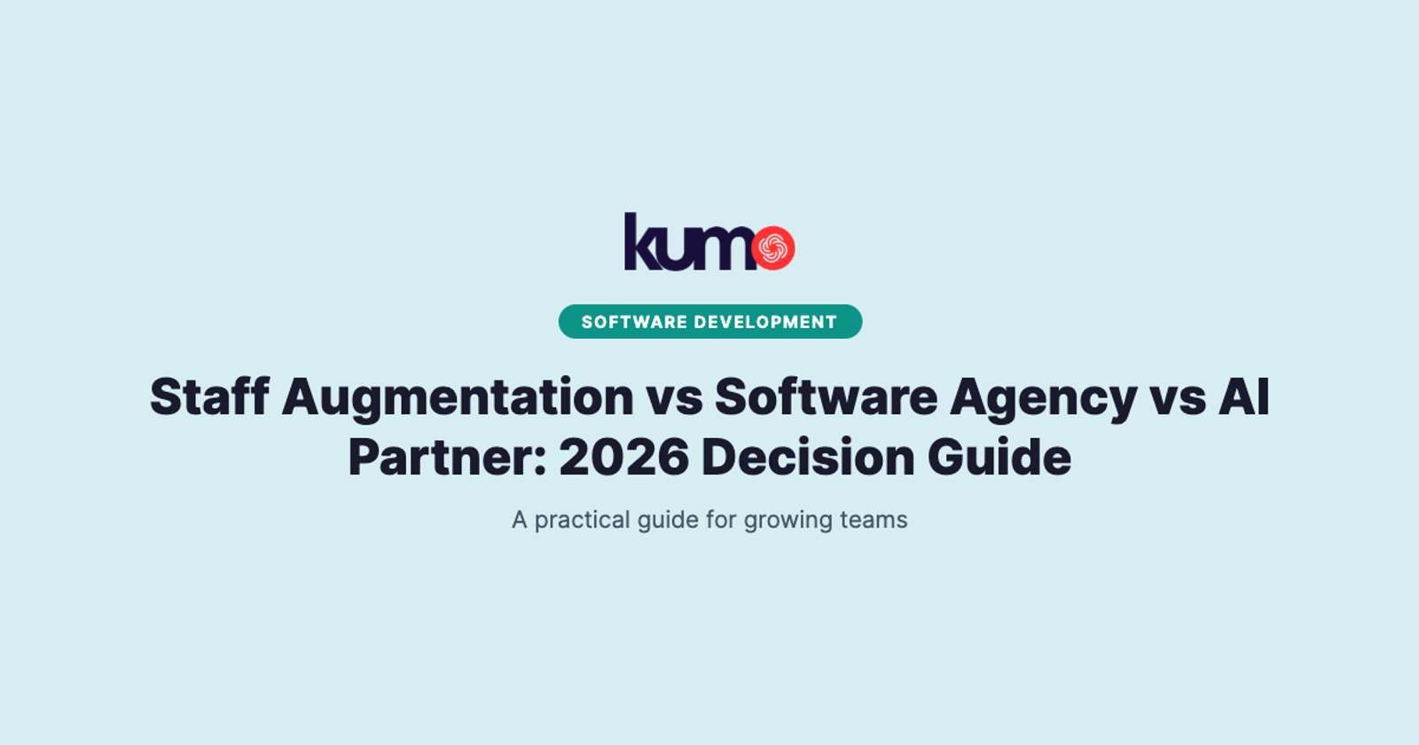 Staff Augmentation vs Software Agency vs AI Partner: 2026 Decision Guide blog banner