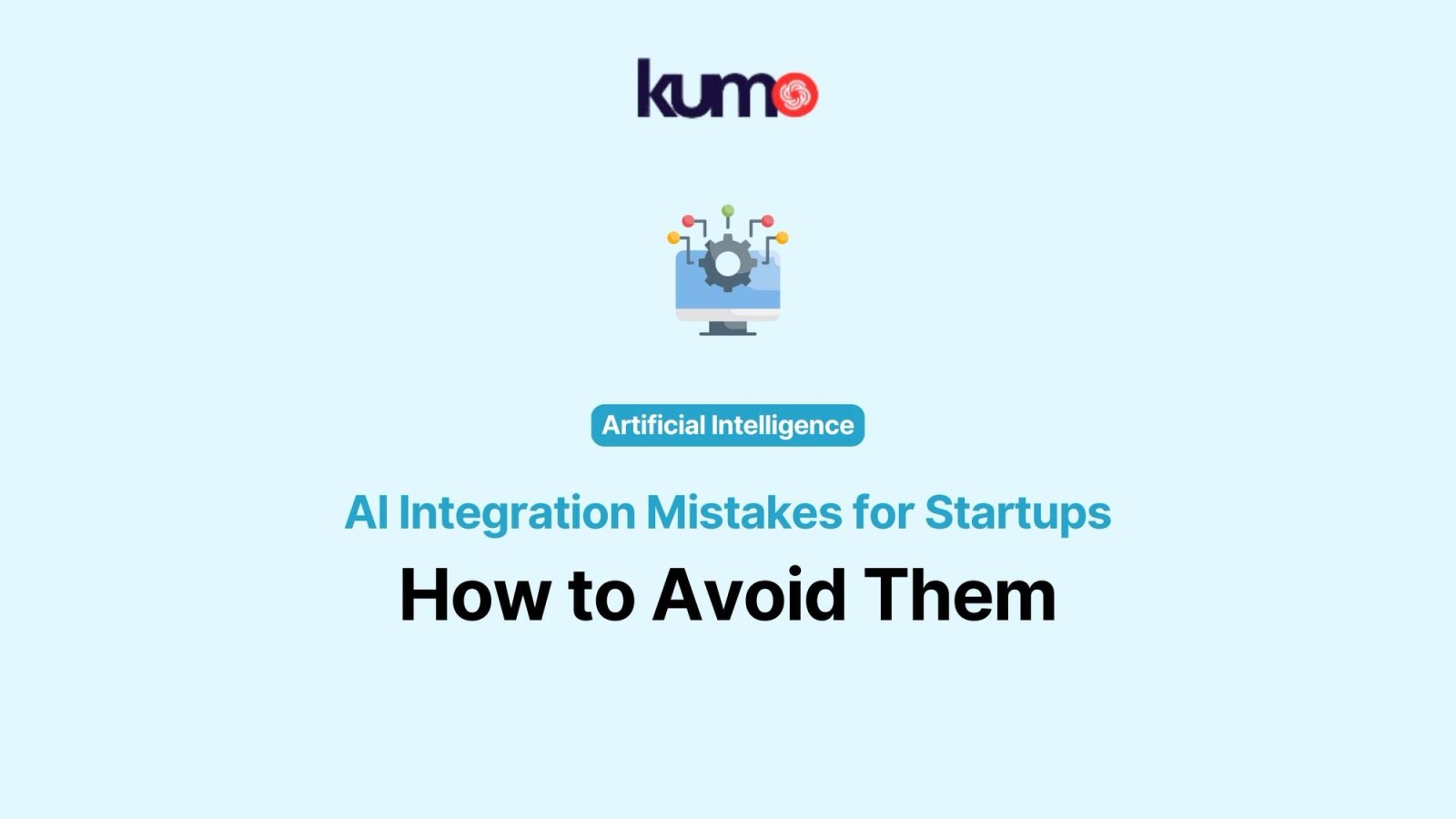 AI Integration Mistakes for Startups