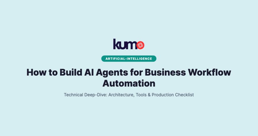 How to Build AI Agents for Business Workflow Automation: A Technical Deep-Dive