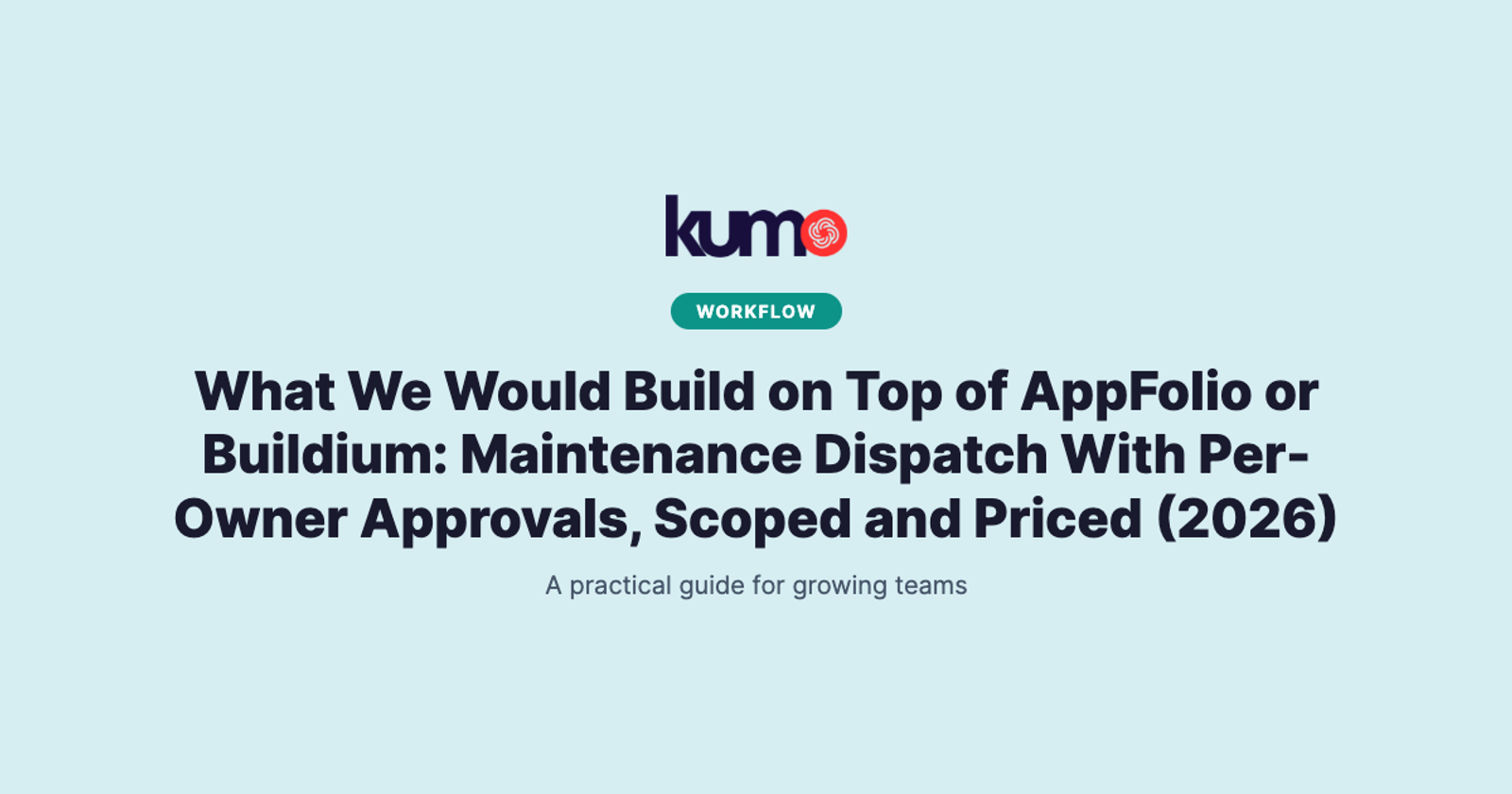 What We Would Build on Top of AppFolio or Buildium: Maintenance Dispatch With Per-Owner Approvals, Scoped and Priced (2026) blog banner