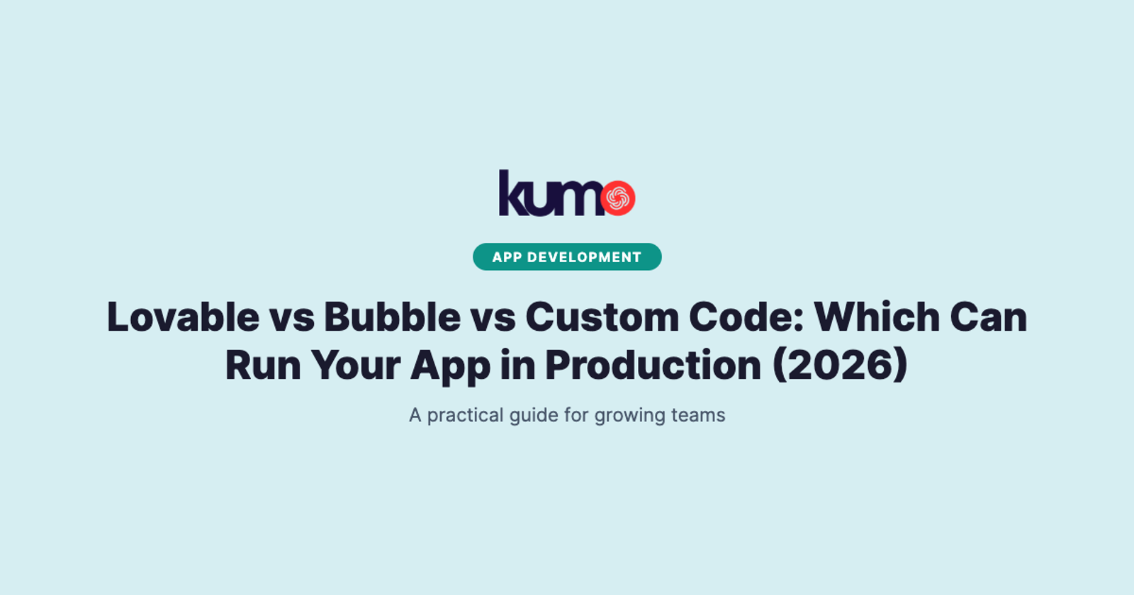 Lovable vs Bubble vs Custom Code: Which Can Run Your App in Production (2026) blog banner