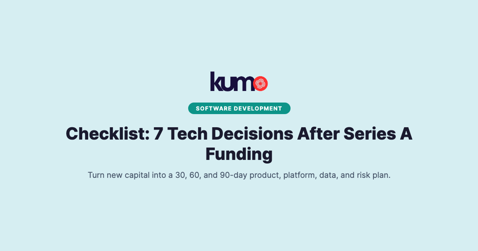 Checklist: 7 Tech Decisions After Series A Funding