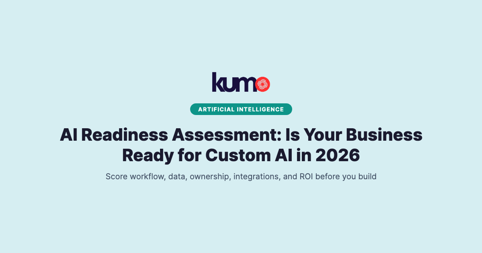 AI Readiness Assessment: Is Your Business Ready for Custom AI in 2026