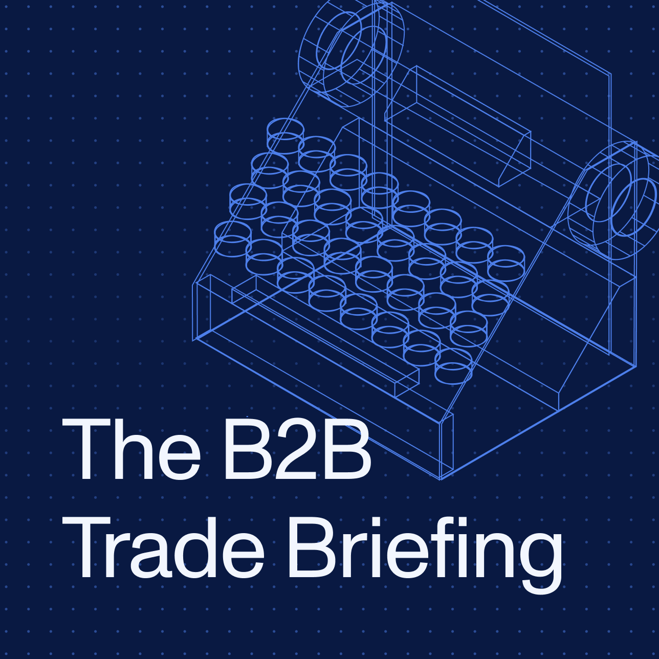 B2B Trade Briefing