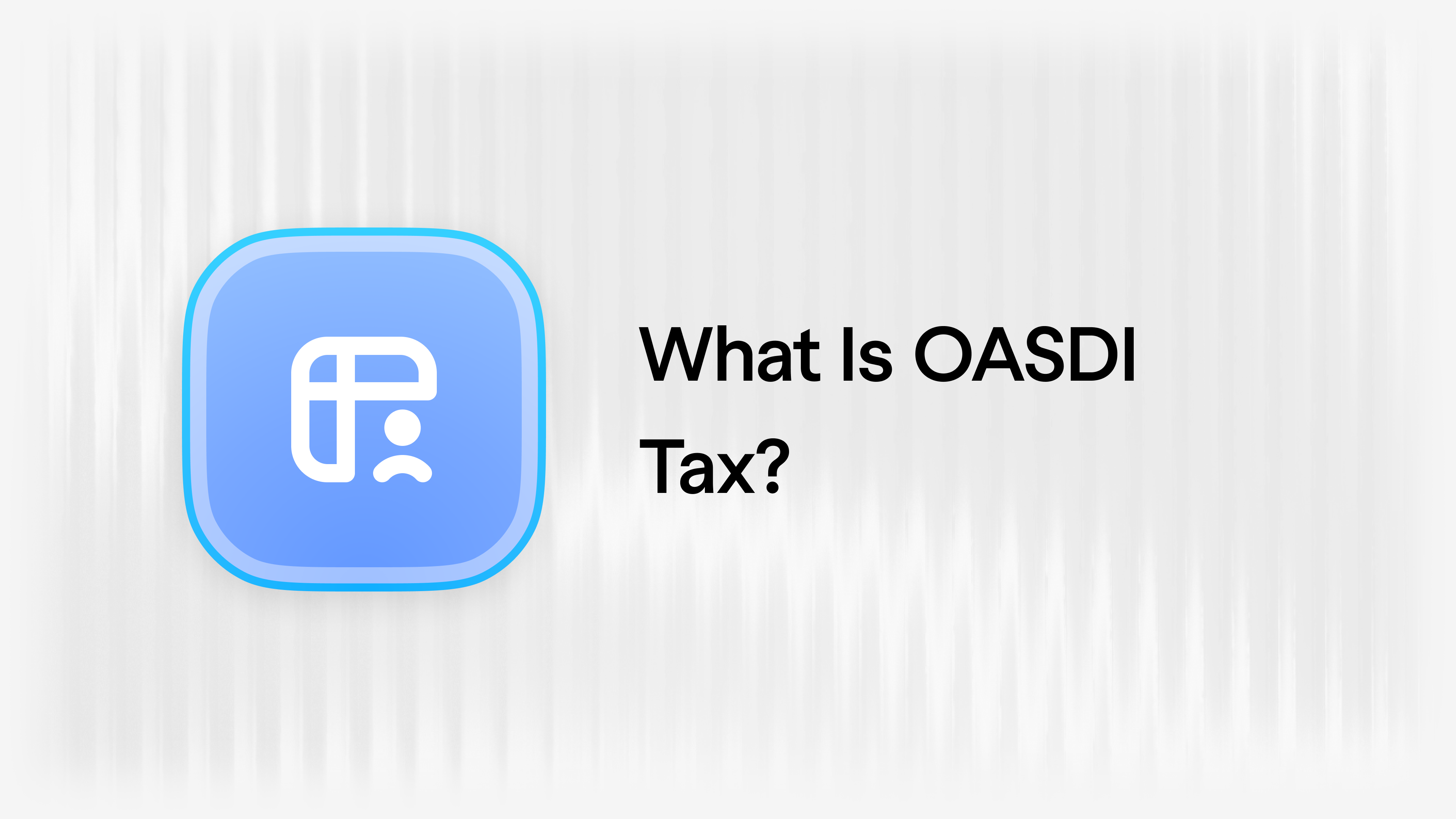 What Is OASDI Tax? 2026 Rates, Wage Base & Paycheck Guide