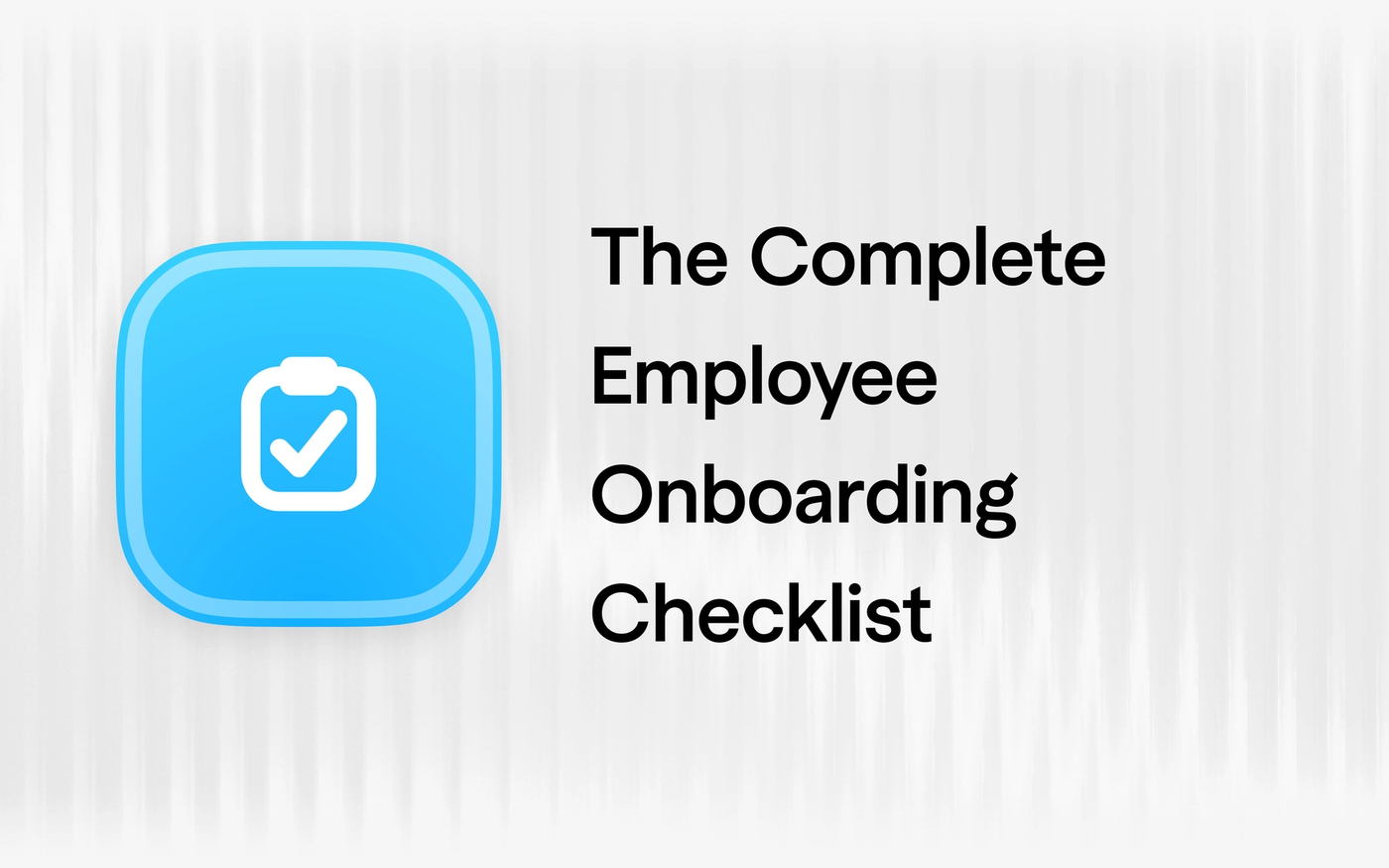 The Complete Onboarding Checklist: From Offer Letter to First Payroll