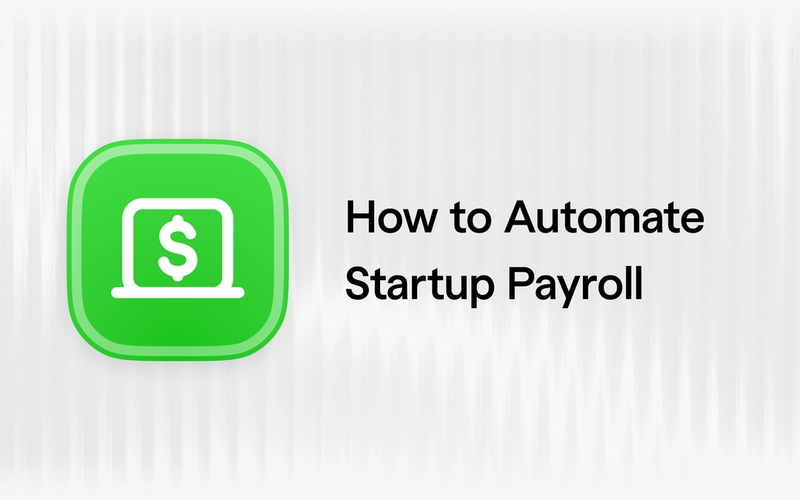 How to Automate Startup Payroll to Save Time and Reduce Errors