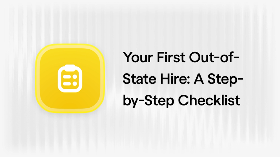 Your First Out-of-State Hire: A Step-by-Step Checklist