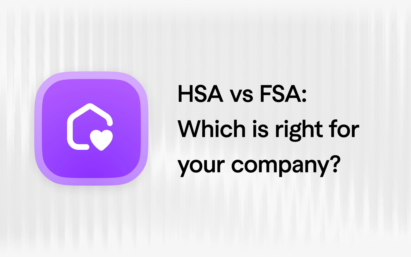 HSA vs FSA for Employers: Which Benefits Account Should Your Startup Offer?