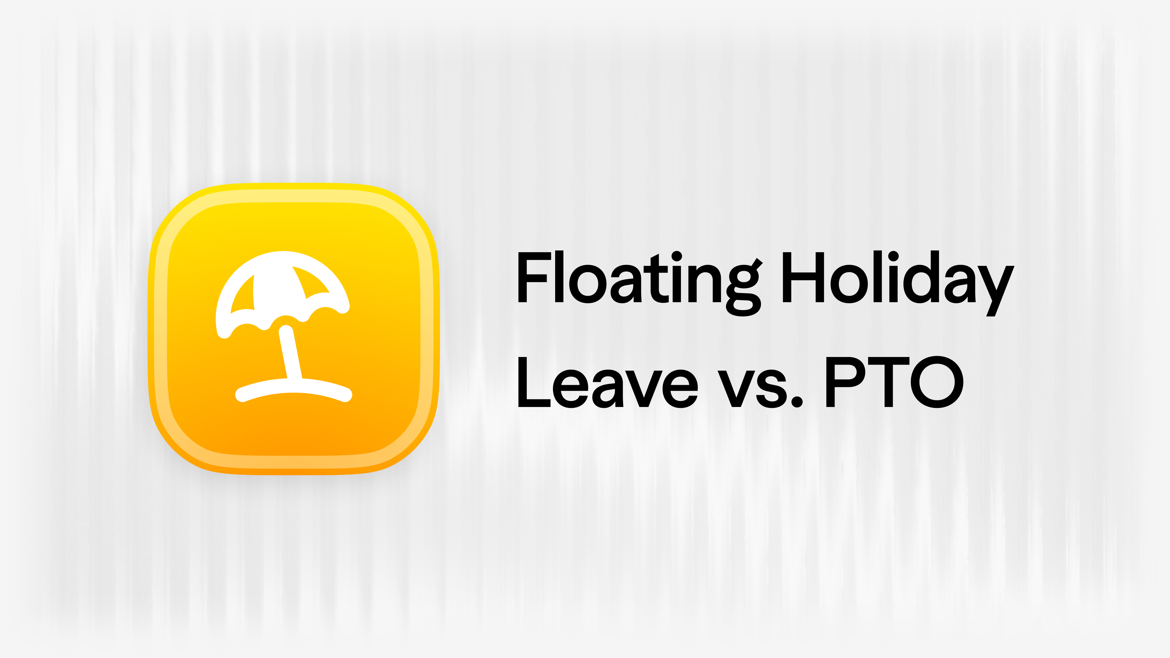 Floating Holiday Leave vs. PTO: Which is Best for Your Startup?