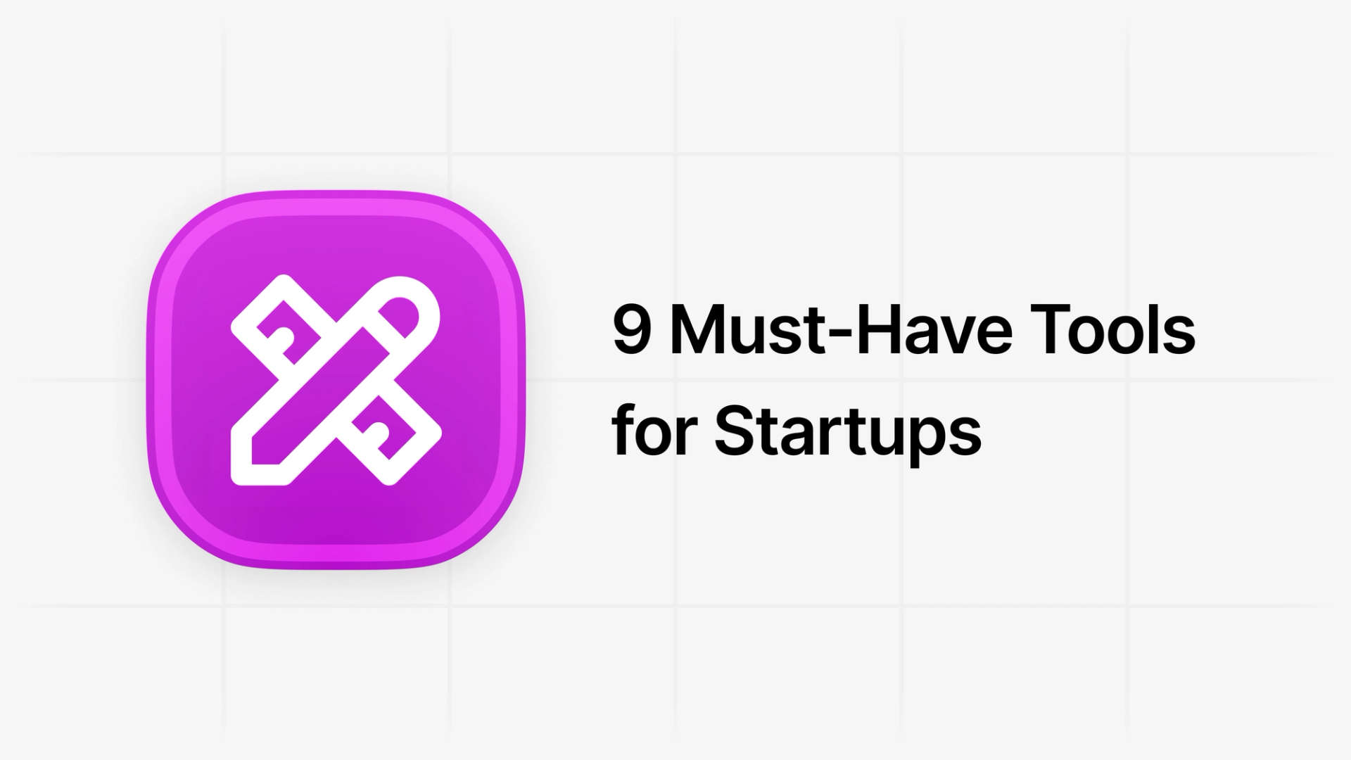 work-more-efficiently-with-these-9-must-have-tools-for-startups